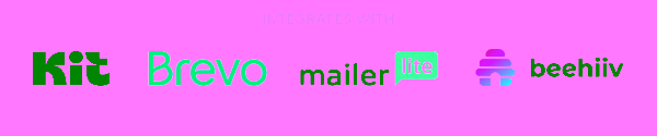 Integrates with Kit, MailerLite, Brevo, and Beehiiv